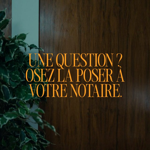 Aucun tabou, osez posez TOUTES vos questions à votre notaire.